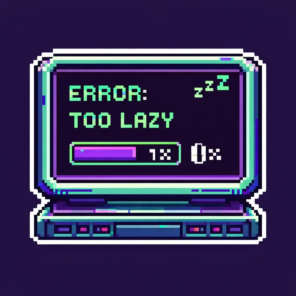 ERROR: TOO LAZY